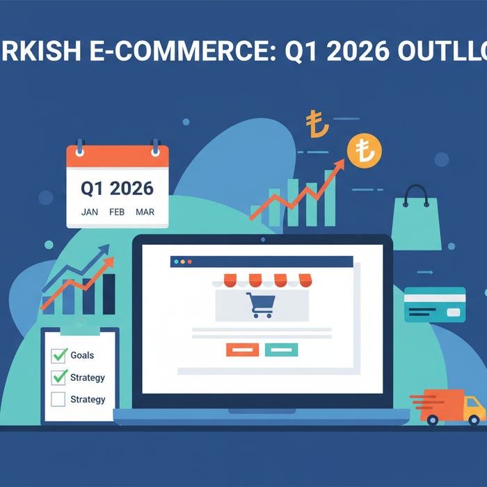 2026 E-Ticaret Gündemi: Yılın İlk Çeyreğinde Dikkat Edilmesi Gerekenler