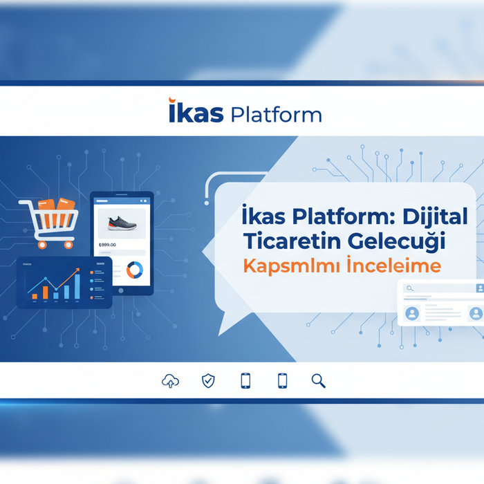 İkas Platformu Detaylı İnceleme: Özellikleri, Fiyatları ve Kullanıcı Deneyimi