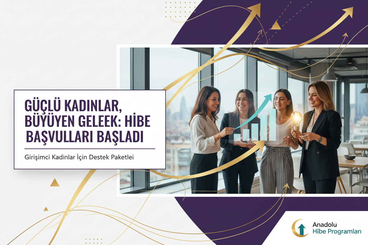 Kadın Girişimcilere Özel Hibe Paketleri: Başvurular Başladı!