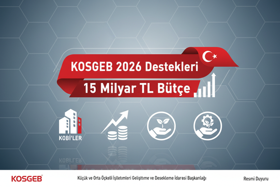 KOSGEB 2026 Destekleri Açıklandı: 15 Milyar TL Bütçe Ayrıldı