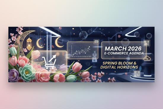 🌷 Mart 2026 Gündemi: Bahar E-ticaret Patlaması, Ramazan Stratejileri ve Teknoloji Fuarları