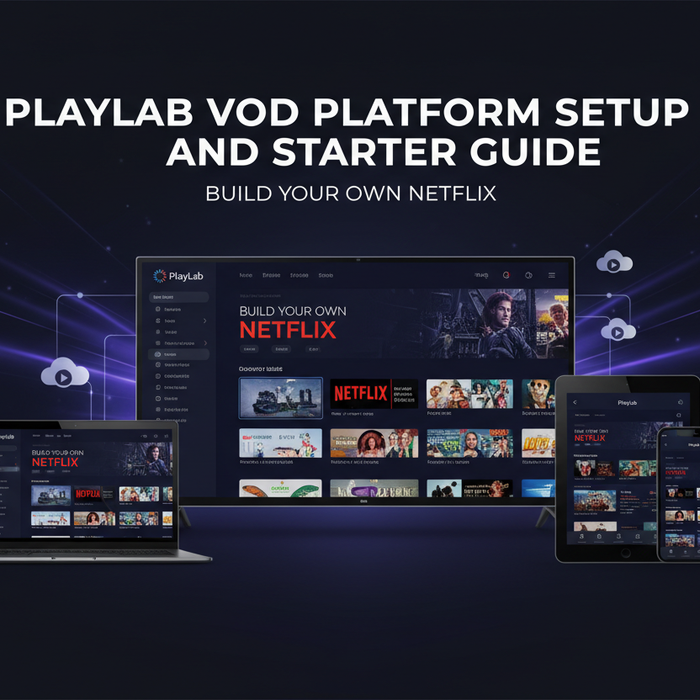 PlayLab VOD Platformu Kurulum ve Başlangıç Rehberi: Kendi Netflix'inizi Kurun