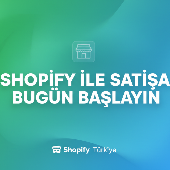 Shopify ile Satışa Bugün Başlayın