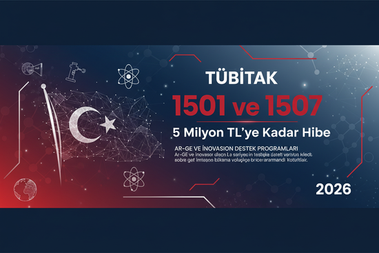 TÜBİTAK 1501 ve 1507 Ar-Ge Destek Programları 2026: 5 Milyon TL'ye Kadar Hibe